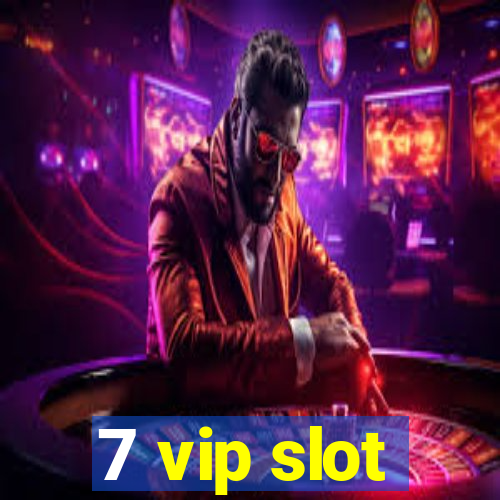 7 vip slot