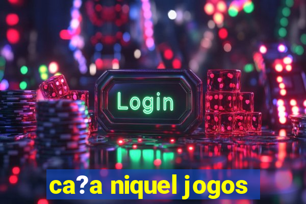 ca?a niquel jogos