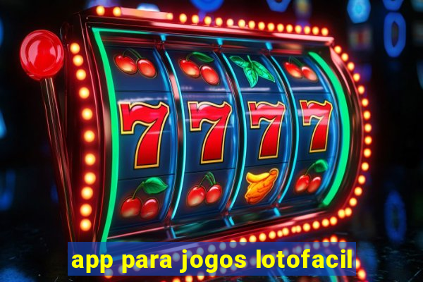 app para jogos lotofacil