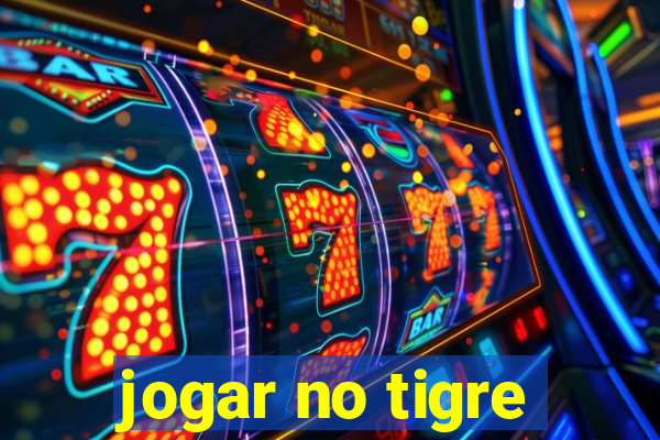 jogar no tigre