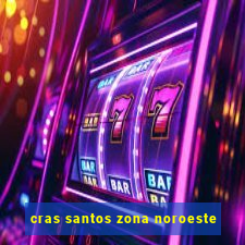 cras santos zona noroeste