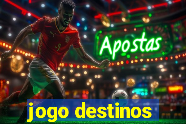 jogo destinos