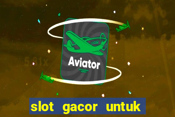 slot gacor untuk member baru