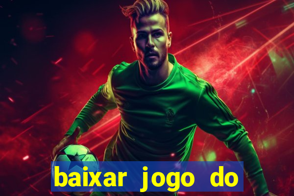 baixar jogo do tigrinho oficial