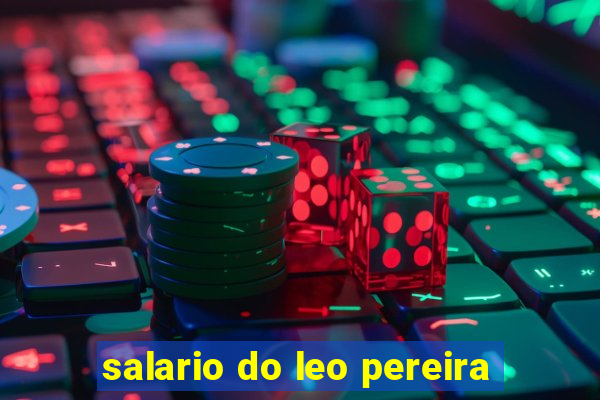 salario do leo pereira