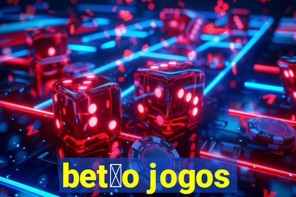 bet茫o jogos