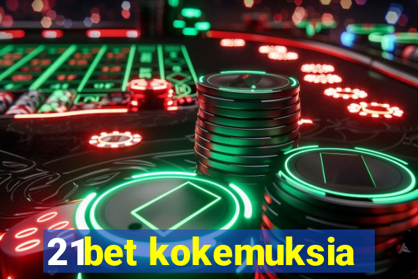 21bet kokemuksia