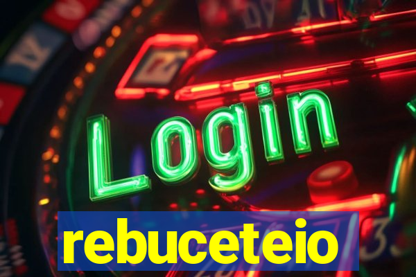 rebuceteio