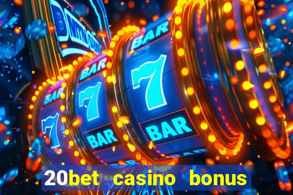 20bet casino bonus bez depozytu