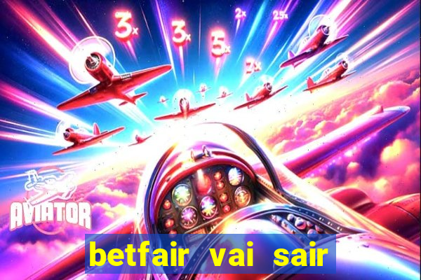 betfair vai sair do brasil