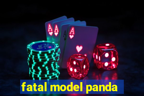 fatal model panda