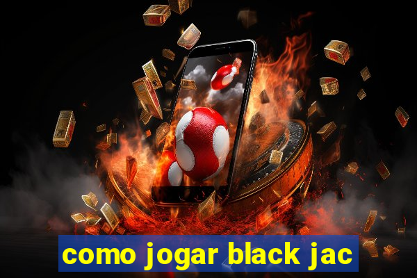 como jogar black jac