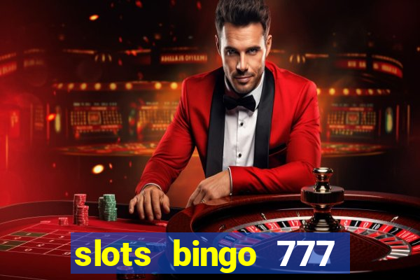 slots bingo 777 paga mesmo