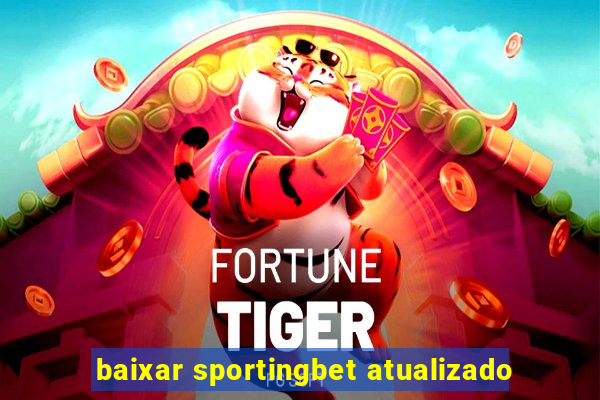 baixar sportingbet atualizado