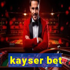 kayser bet