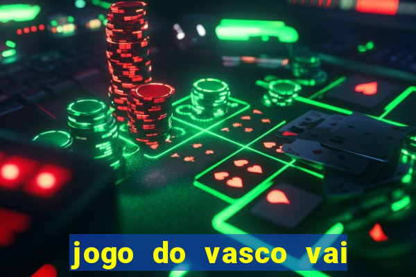 jogo do vasco vai passar na globo