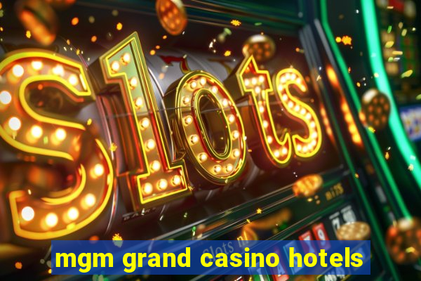 mgm grand casino hotels