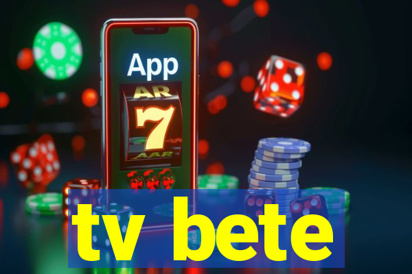 tv bete