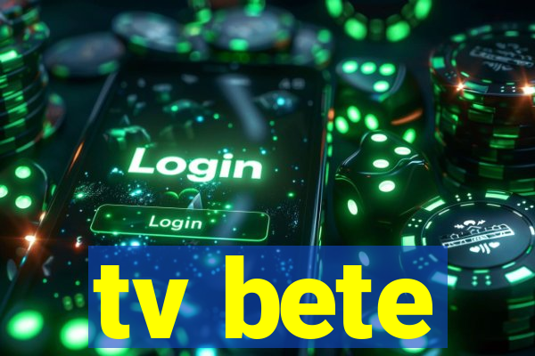 tv bete