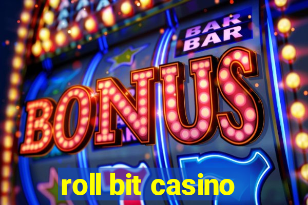 roll bit casino