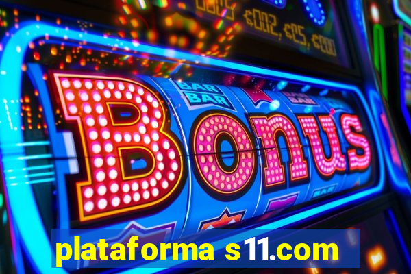 plataforma s11.com