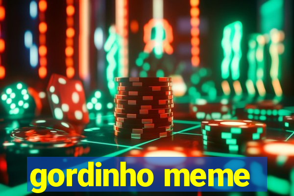 gordinho meme