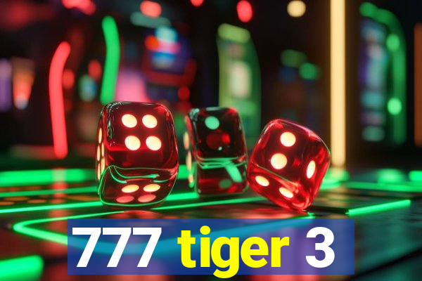 777 tiger 3