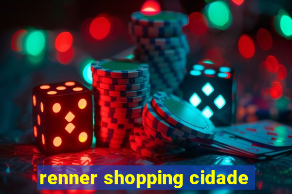 renner shopping cidade