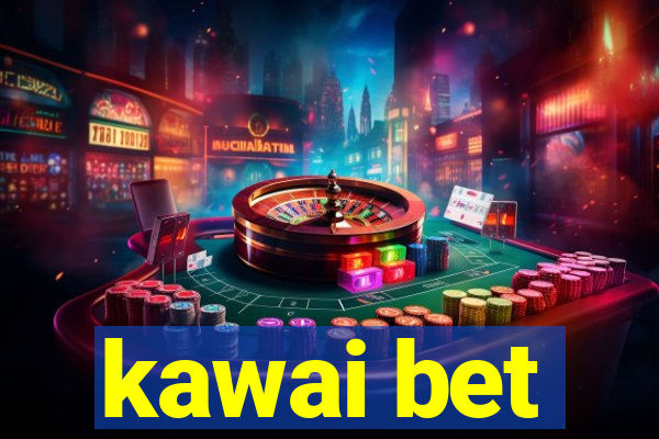 kawai bet