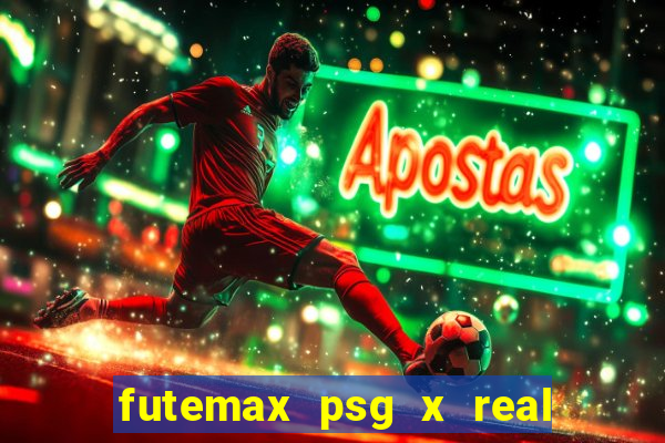 futemax psg x real madrid ao vivo