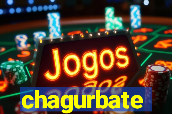 chagurbate