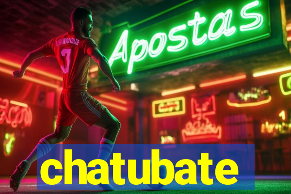 chatubate