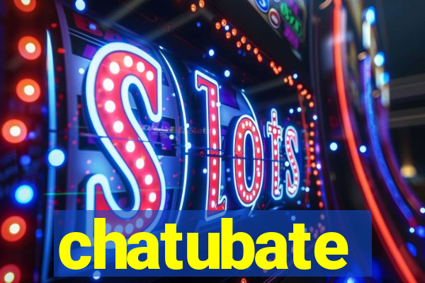 chatubate