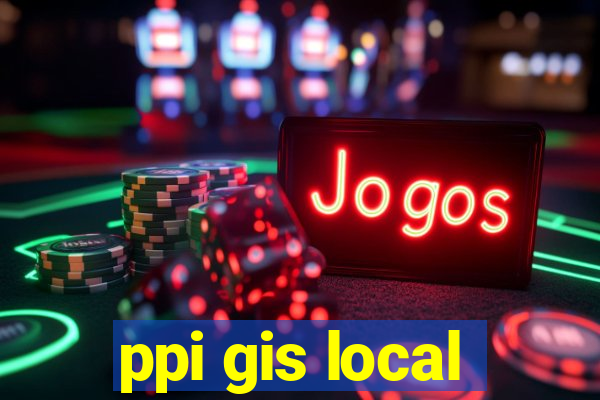 ppi gis local