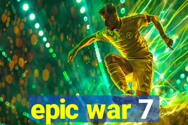 epic war 7