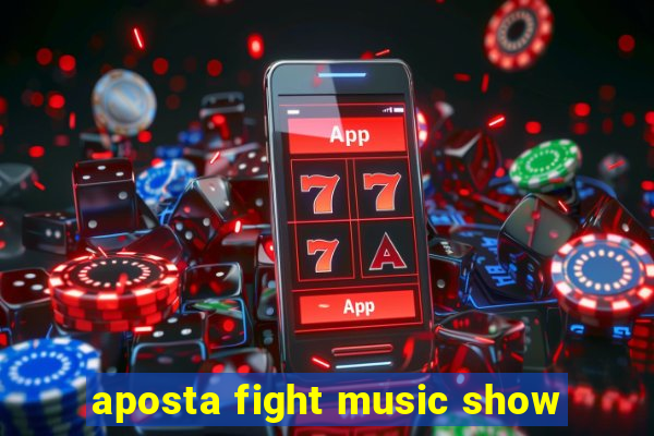 aposta fight music show