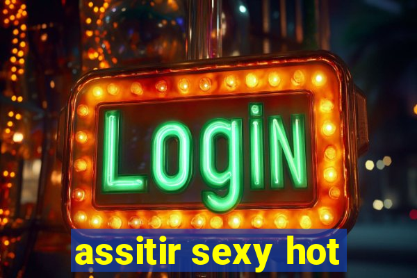 assitir sexy hot