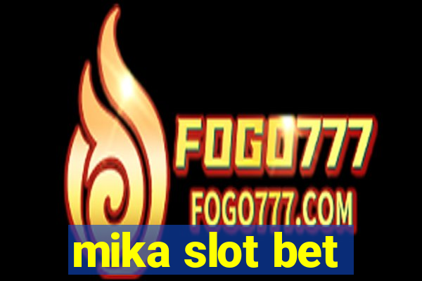 mika slot bet