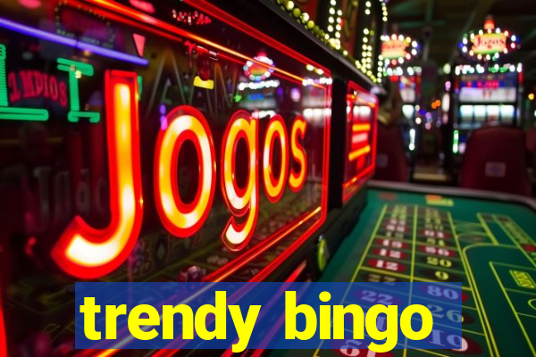 trendy bingo