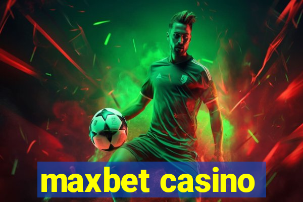 maxbet casino