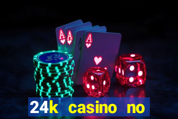 24k casino no deposit bonus