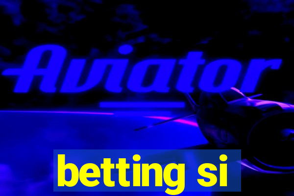 betting si