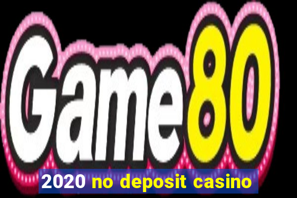 2020 no deposit casino