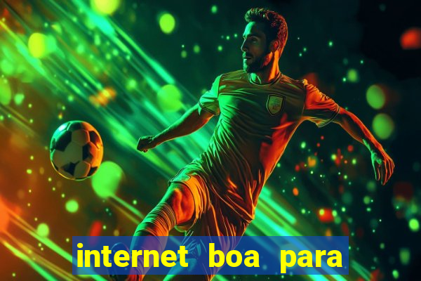 internet boa para jogar online