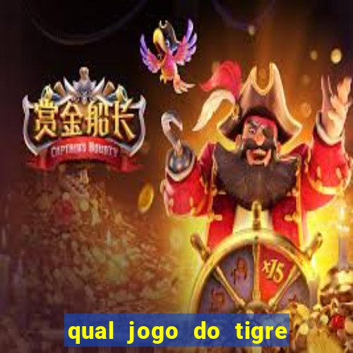 qual jogo do tigre da mais dinheiro