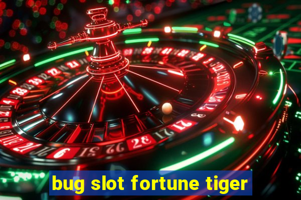 bug slot fortune tiger