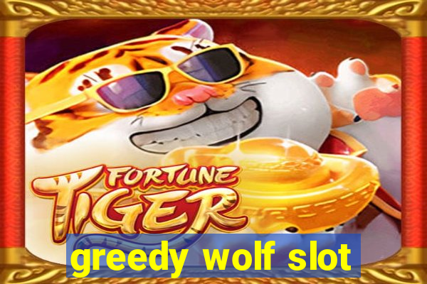 greedy wolf slot