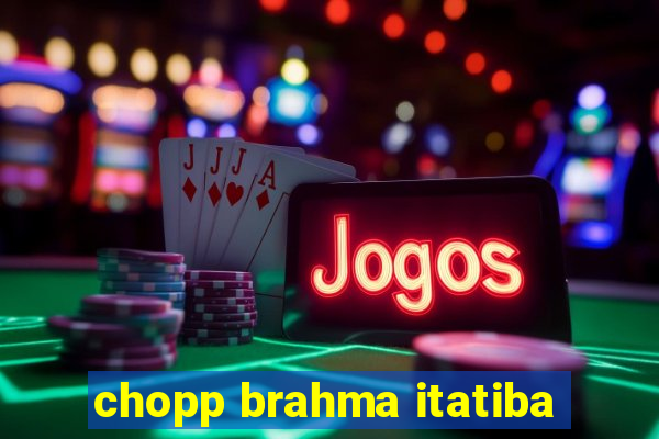 chopp brahma itatiba