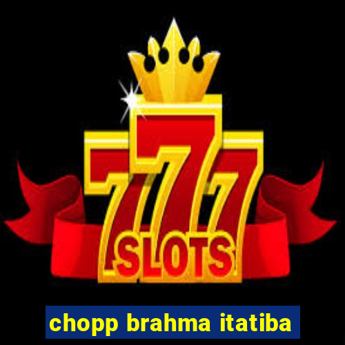 chopp brahma itatiba