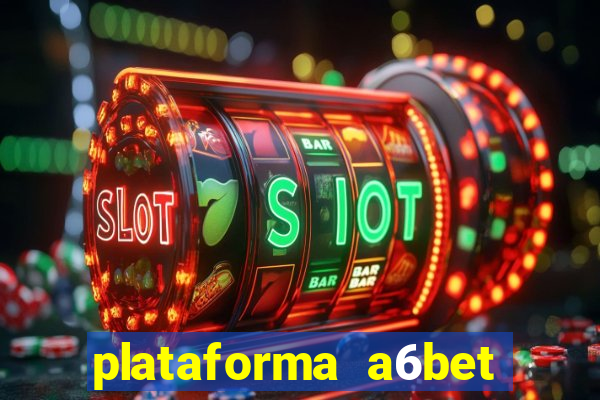 plataforma a6bet 茅 confi谩vel